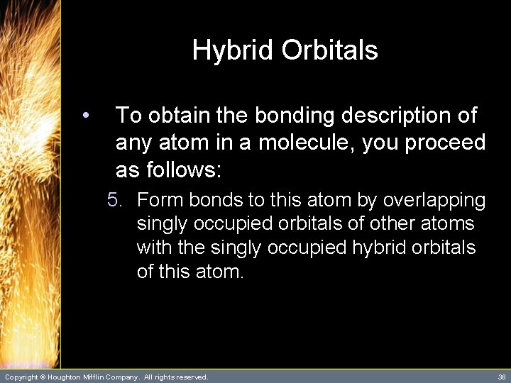 Hybrid Orbitals • To obtain the bonding description of any atom in a molecule,