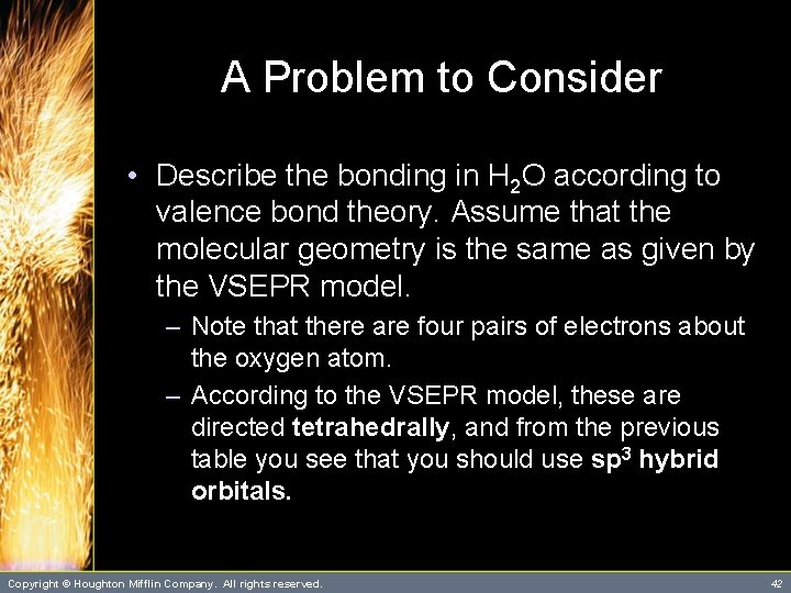 A Problem to Consider • Describe the bonding in H 2 O according to