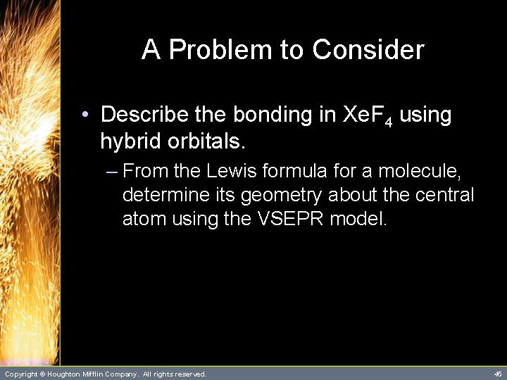 A Problem to Consider • Describe the bonding in Xe. F 4 using hybrid
