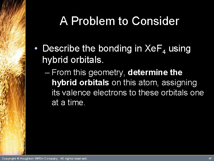 A Problem to Consider • Describe the bonding in Xe. F 4 using hybrid