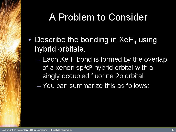 A Problem to Consider • Describe the bonding in Xe. F 4 using hybrid