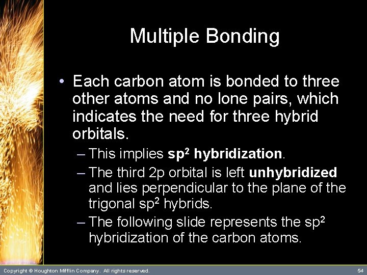 Multiple Bonding • Each carbon atom is bonded to three other atoms and no