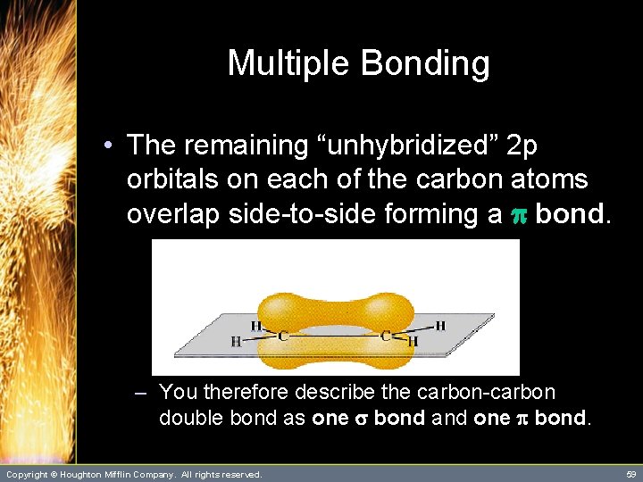 Multiple Bonding • The remaining “unhybridized” 2 p orbitals on each of the carbon