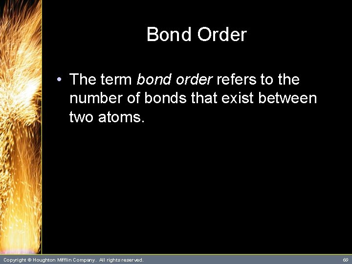 Bond Order • The term bond order refers to the number of bonds that