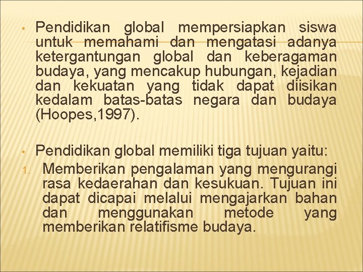  • Pendidikan global mempersiapkan siswa untuk memahami dan mengatasi adanya ketergantungan global dan