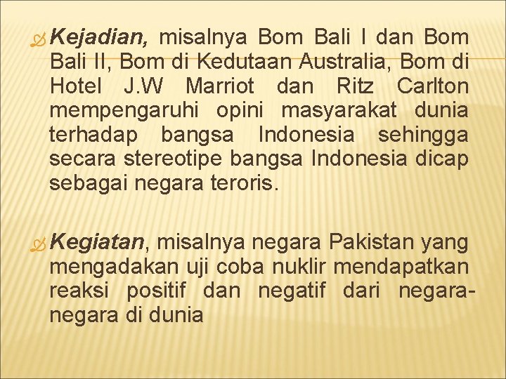  Kejadian, misalnya Bom Bali I dan Bom Bali II, Bom di Kedutaan Australia,