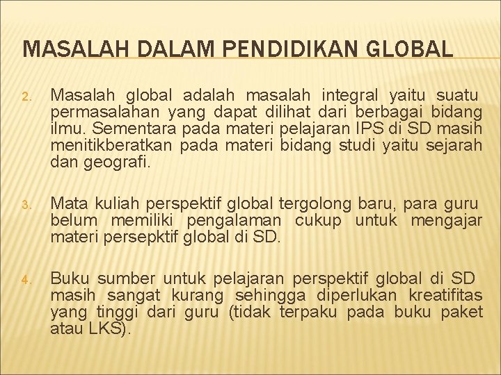 MASALAH DALAM PENDIDIKAN GLOBAL 2. Masalah global adalah masalah integral yaitu suatu permasalahan yang