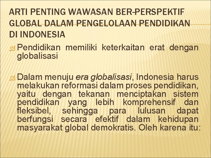 ARTI PENTING WAWASAN BER-PERSPEKTIF GLOBAL DALAM PENGELOLAAN PENDIDIKAN DI INDONESIA Pendidikan globalisasi Dalam memiliki