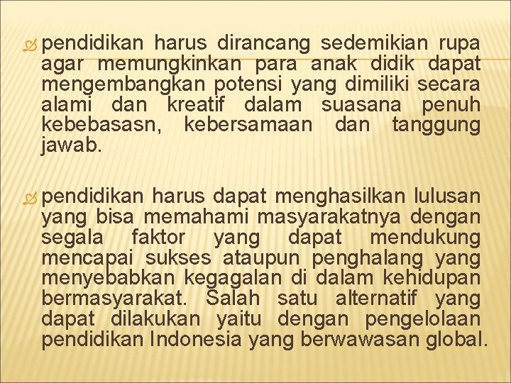  pendidikan harus dirancang sedemikian rupa agar memungkinkan para anak didik dapat mengembangkan potensi