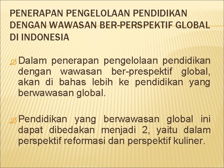 PENERAPAN PENGELOLAAN PENDIDIKAN DENGAN WAWASAN BER-PERSPEKTIF GLOBAL DI INDONESIA Dalam penerapan pengelolaan pendidikan dengan