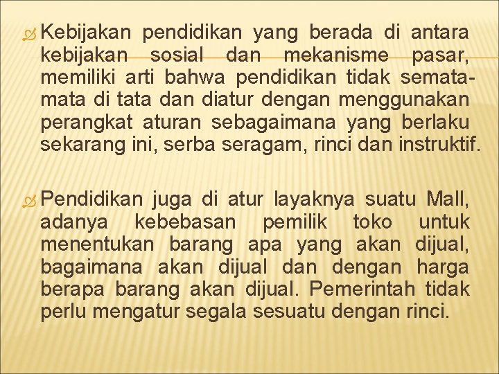  Kebijakan pendidikan yang berada di antara kebijakan sosial dan mekanisme pasar, memiliki arti