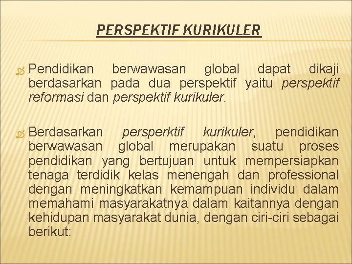 PERSPEKTIF KURIKULER Pendidikan berwawasan global dapat dikaji berdasarkan pada dua perspektif yaitu perspektif reformasi