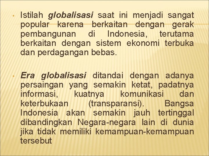  • Istilah globalisasi saat ini menjadi sangat popular karena berkaitan dengan gerak pembangunan