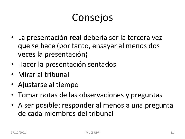 Consejos • La presentación real debería ser la tercera vez que se hace (por