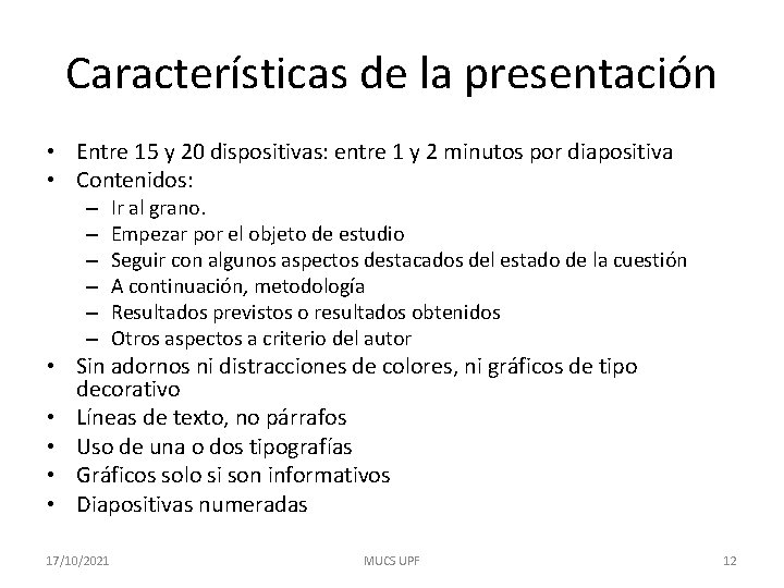 Características de la presentación • Entre 15 y 20 dispositivas: entre 1 y 2