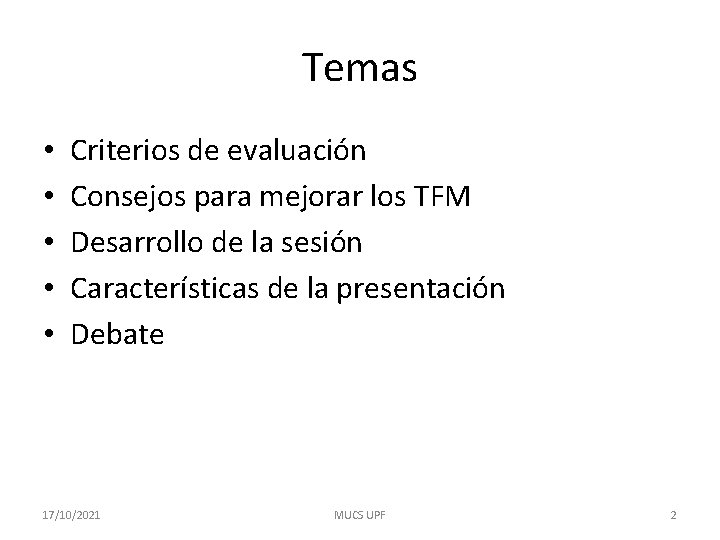 Temas • • • Criterios de evaluación Consejos para mejorar los TFM Desarrollo de