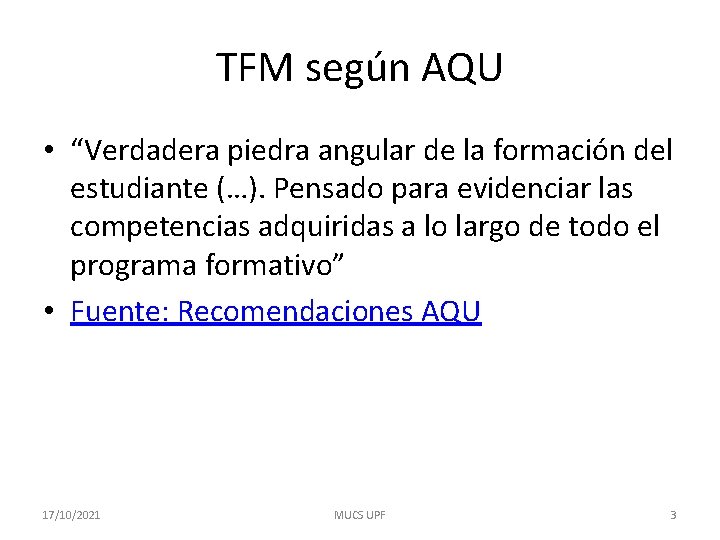 TFM según AQU • “Verdadera piedra angular de la formación del estudiante (…). Pensado