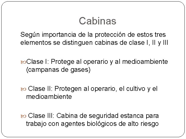 Cabinas Según importancia de la protección de estos tres elementos se distinguen cabinas de