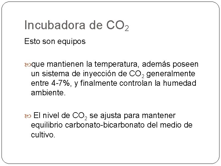 Incubadora de CO 2 Esto son equipos que mantienen la temperatura, además poseen un