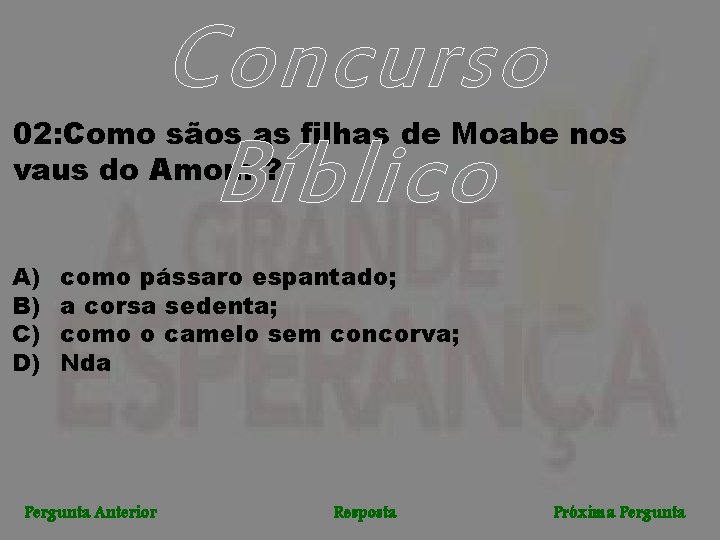 Concurso Bíblico 02: Como sãos as filhas de Moabe nos vaus do Amom ?