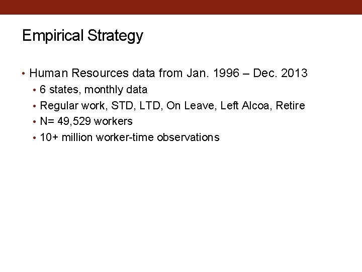 Empirical Strategy • Human Resources data from Jan. 1996 – Dec. 2013 • 6