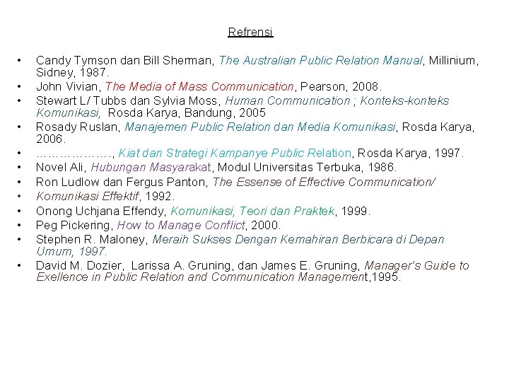 Refrensi • • • Candy Tymson dan Bill Sherman, The Australian Public Relation Manual,