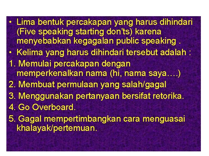  • Lima bentuk percakapan yang harus dihindari (Five speaking starting don’ts) karena menyebabkan