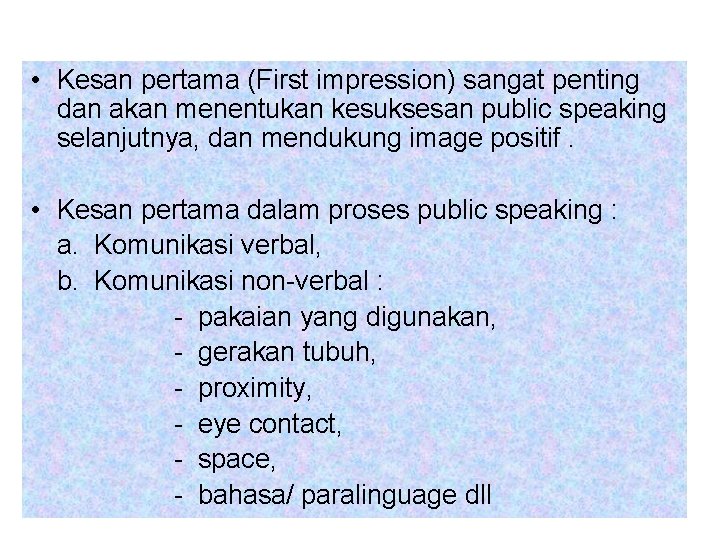  • Kesan pertama (First impression) sangat penting dan akan menentukan kesuksesan public speaking