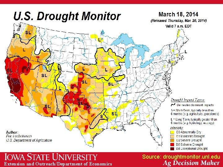 Source: droughtmonitor. unl. edu Extension and Outreach/Department of Economics 