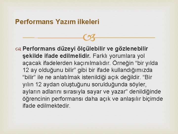 Performans Yazım ilkeleri Performans düzeyi ölçülebilir ve gözlenebilir şekilde ifade edilmelidir. Farklı yorumlara yol