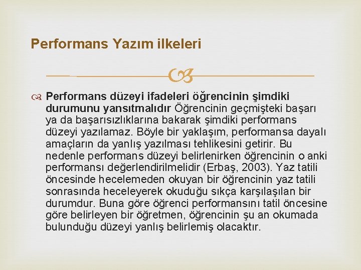 Performans Yazım ilkeleri Performans düzeyi ifadeleri öğrencinin şimdiki durumunu yansıtmalıdır Öğrencinin geçmişteki başarı ya