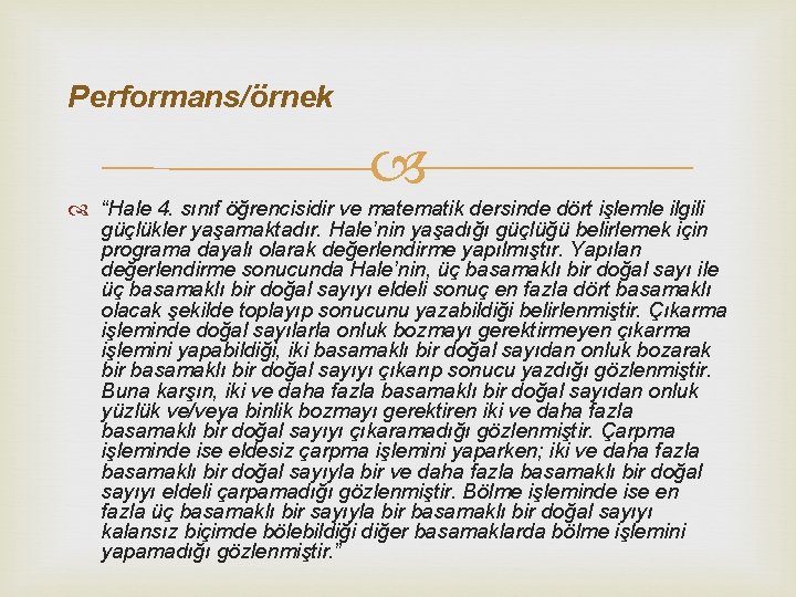 Performans/örnek “Hale 4. sınıf öğrencisidir ve matematik dersinde dört işlemle ilgili güçlükler yaşamaktadır. Hale’nin