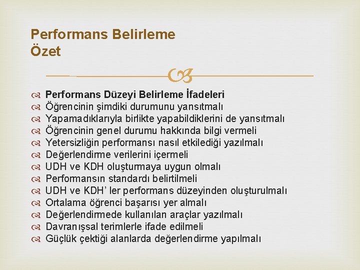 Performans Belirleme Özet Performans Düzeyi Belirleme İfadeleri Öğrencinin şimdiki durumunu yansıtmalı Yapamadıklarıyla birlikte yapabildiklerini