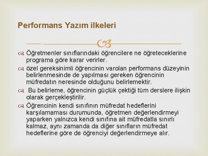 Performans Yazım ilkeleri Öğretmenler sınıflarındaki öğrencilere ne öğreteceklerine programa göre karar verirler. özel gereksinimli