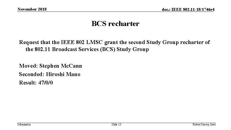 November 2018 doc. : IEEE 802. 11 -18/1746 r 4 BCS recharter Request that