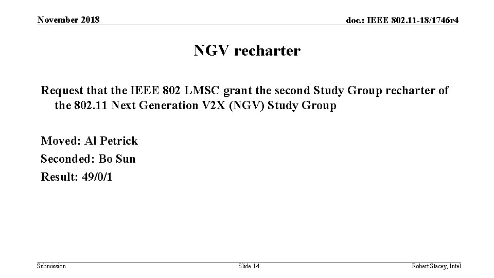 November 2018 doc. : IEEE 802. 11 -18/1746 r 4 NGV recharter Request that
