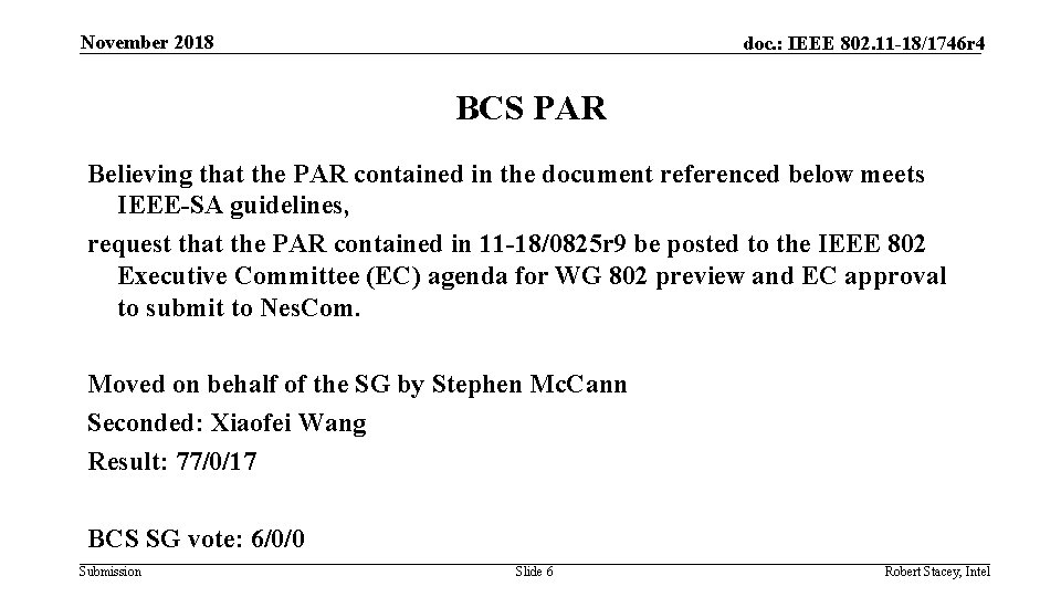 November 2018 doc. : IEEE 802. 11 -18/1746 r 4 BCS PAR Believing that