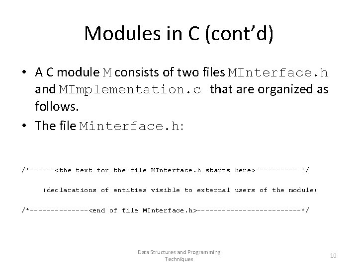 Modules in C (cont’d) • A C module M consists of two files MInterface.