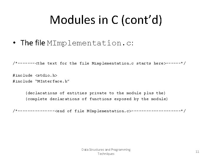 Modules in C (cont’d) • The file MImplementation. c: /*-------<the text for the file