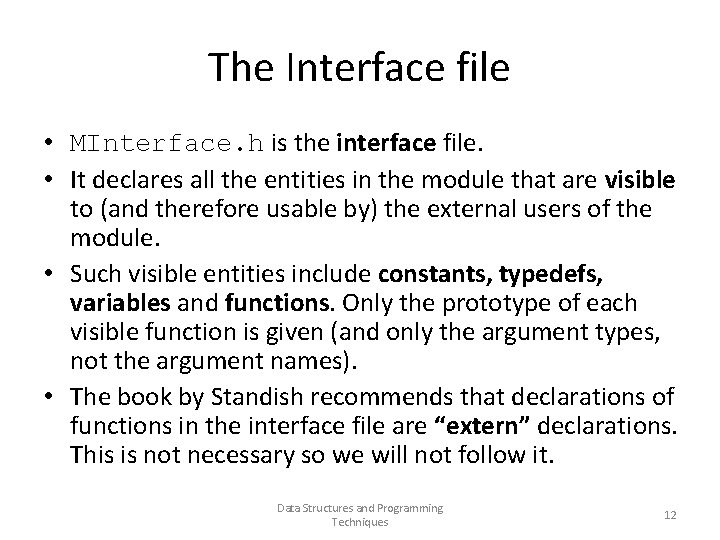 The Interface file • MInterface. h is the interface file. • It declares all