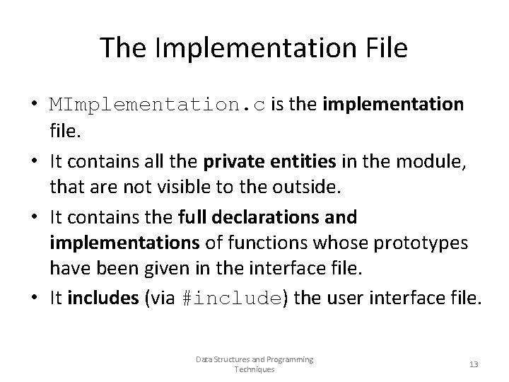 The Implementation File • MImplementation. c is the implementation file. • It contains all