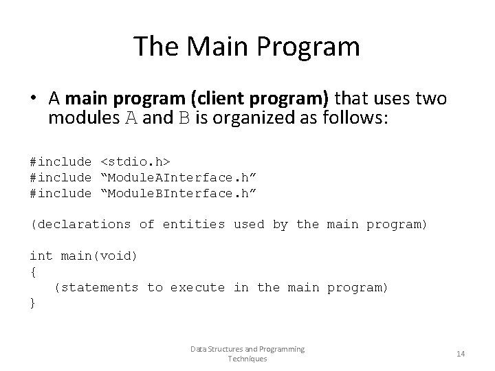 The Main Program • A main program (client program) that uses two modules A