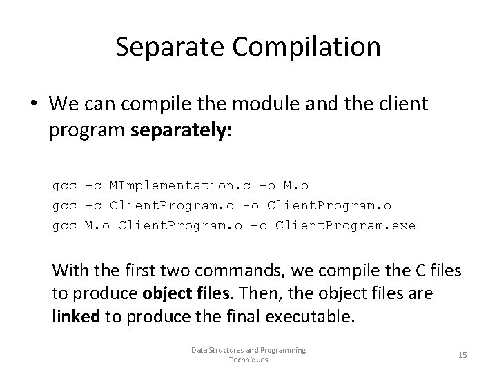 Separate Compilation • We can compile the module and the client program separately: gcc