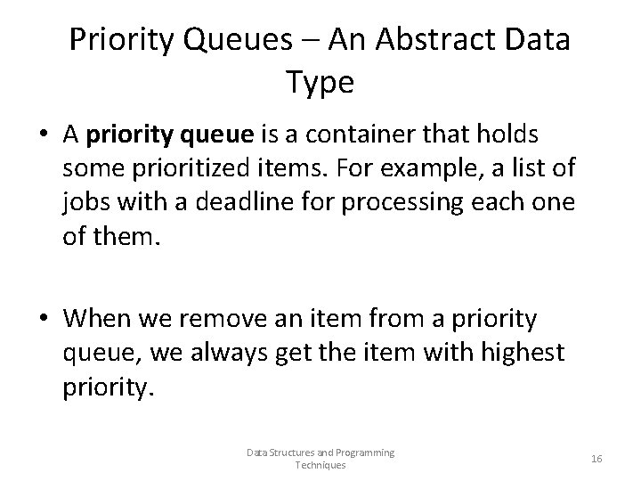 Priority Queues – An Abstract Data Type • A priority queue is a container