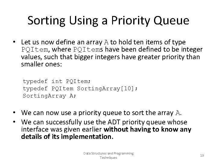 Sorting Using a Priority Queue • Let us now define an array A to