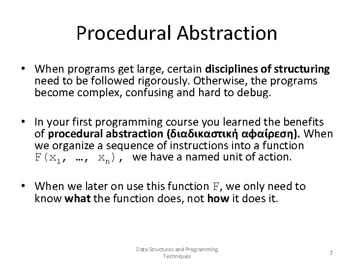 Procedural Abstraction • When programs get large, certain disciplines of structuring need to be