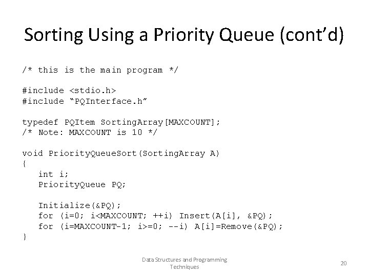 Sorting Using a Priority Queue (cont’d) /* this is the main program */ #include