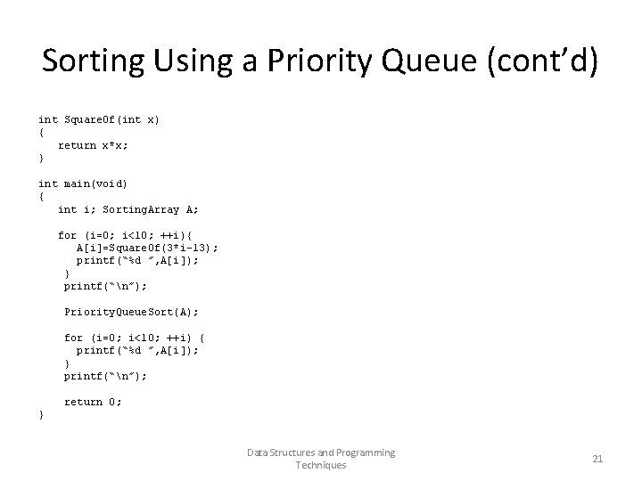 Sorting Using a Priority Queue (cont’d) int Square. Of(int x) { return x*x; }