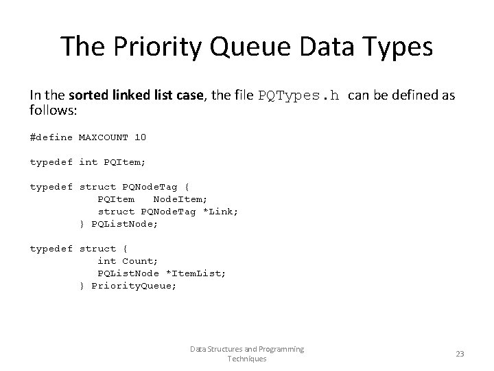 The Priority Queue Data Types In the sorted linked list case, the file PQTypes.