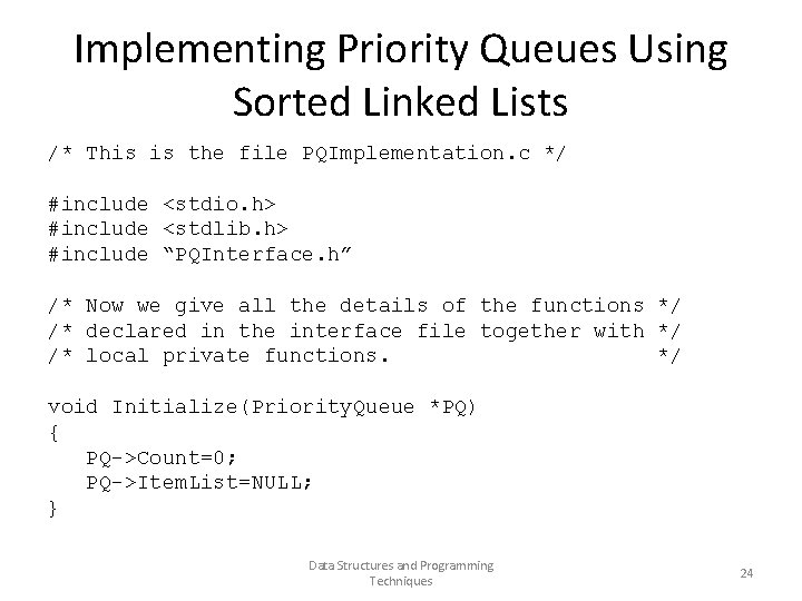 Implementing Priority Queues Using Sorted Linked Lists /* This is the file PQImplementation. c